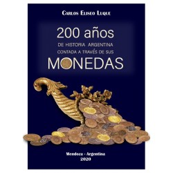 Libro 200 Años de Historia Argentina contada a través de sus Monedas por Carlos Eliseo Luque
