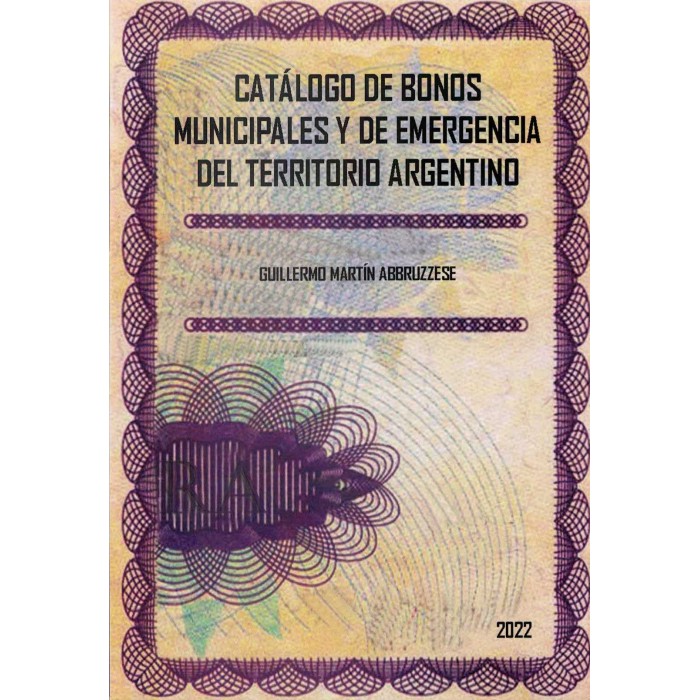 Catalogo de Bonos Municipales y de Emergencia del Territorio Argentino Por Guillermo Martin Abbruzzese